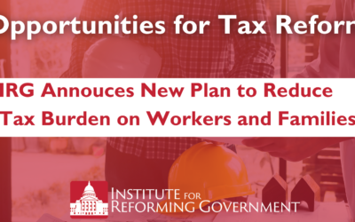 Opportunities for Tax Reform: IRG Announces New Plan to Reduce Tax Burden on Workers and Families