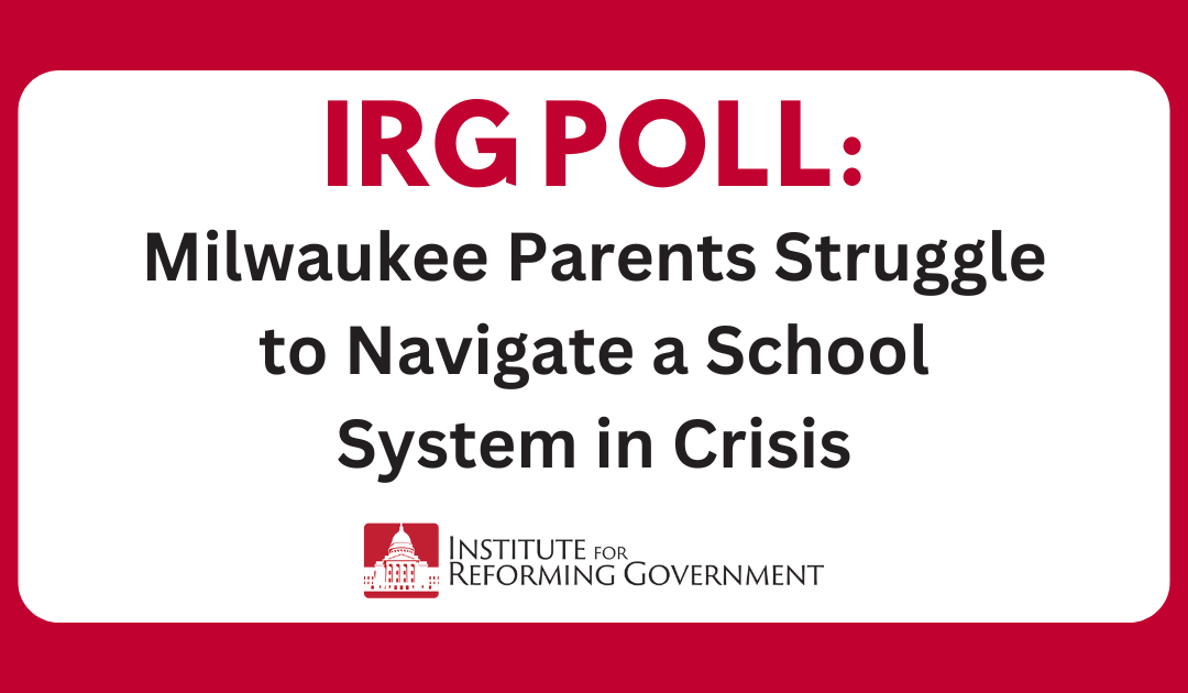 IRG Poll: Milwaukee Parents Struggle to Navigate a School System in Crisis