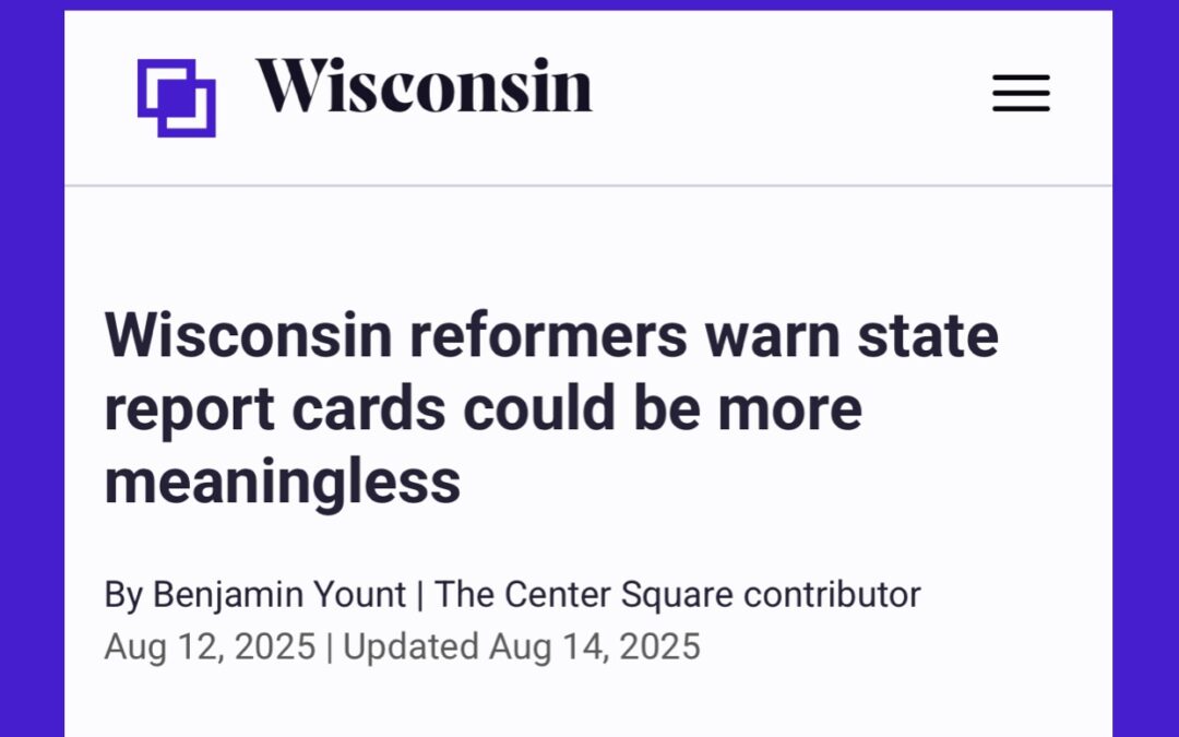 Center Square: Wisconsin reformers warn state report cards could be more meaningless