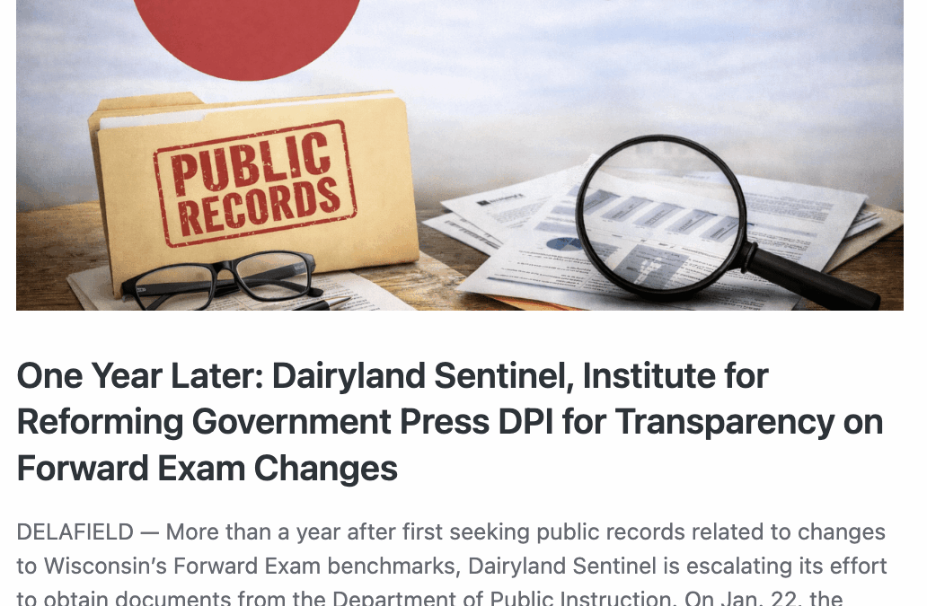 One Year Later: Dairyland Sentinel, Institute for Reforming Government Press DPI for Transparency on Forward Exam Changes