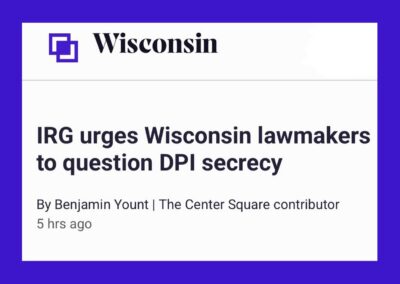 IRG urges Wisconsin lawmakers to question DPI secrecy