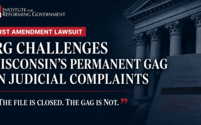 IRG Asks Federal Court to Strike Down Wisconsin’s Permanent Gag on Judicial Complaints